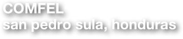COMFEL
san pedro sula, honduras